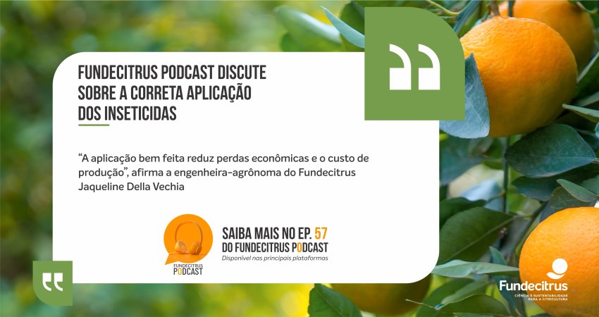 Fundecitrus Podcast discute a correta aplicação dos inseticidas