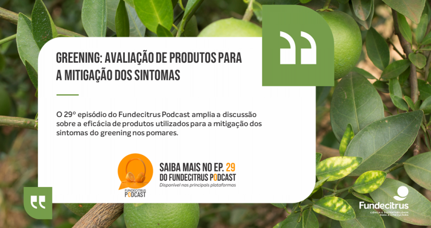 Busca por produtos para mitigação dos danos causados pelo greening é tema do Fundecitrus Podcast